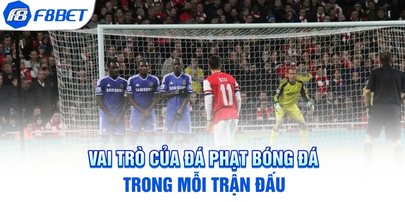 Vai trò của đá phạt bóng đá trong mỗi trận đấu
