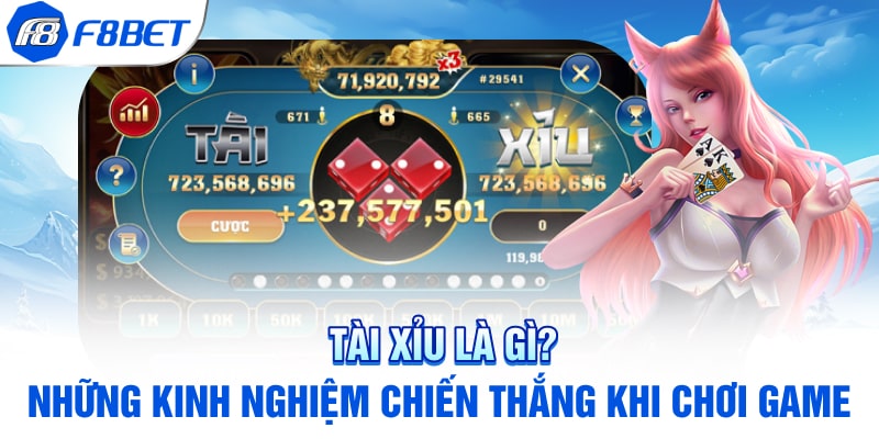 Tài Xỉu Là Gì? Những Kinh Nghiệm Chiến Thắng Khi Chơi Game